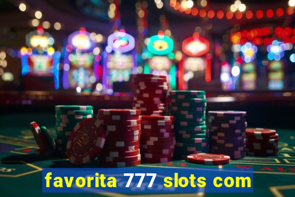 favorita 777 slots com